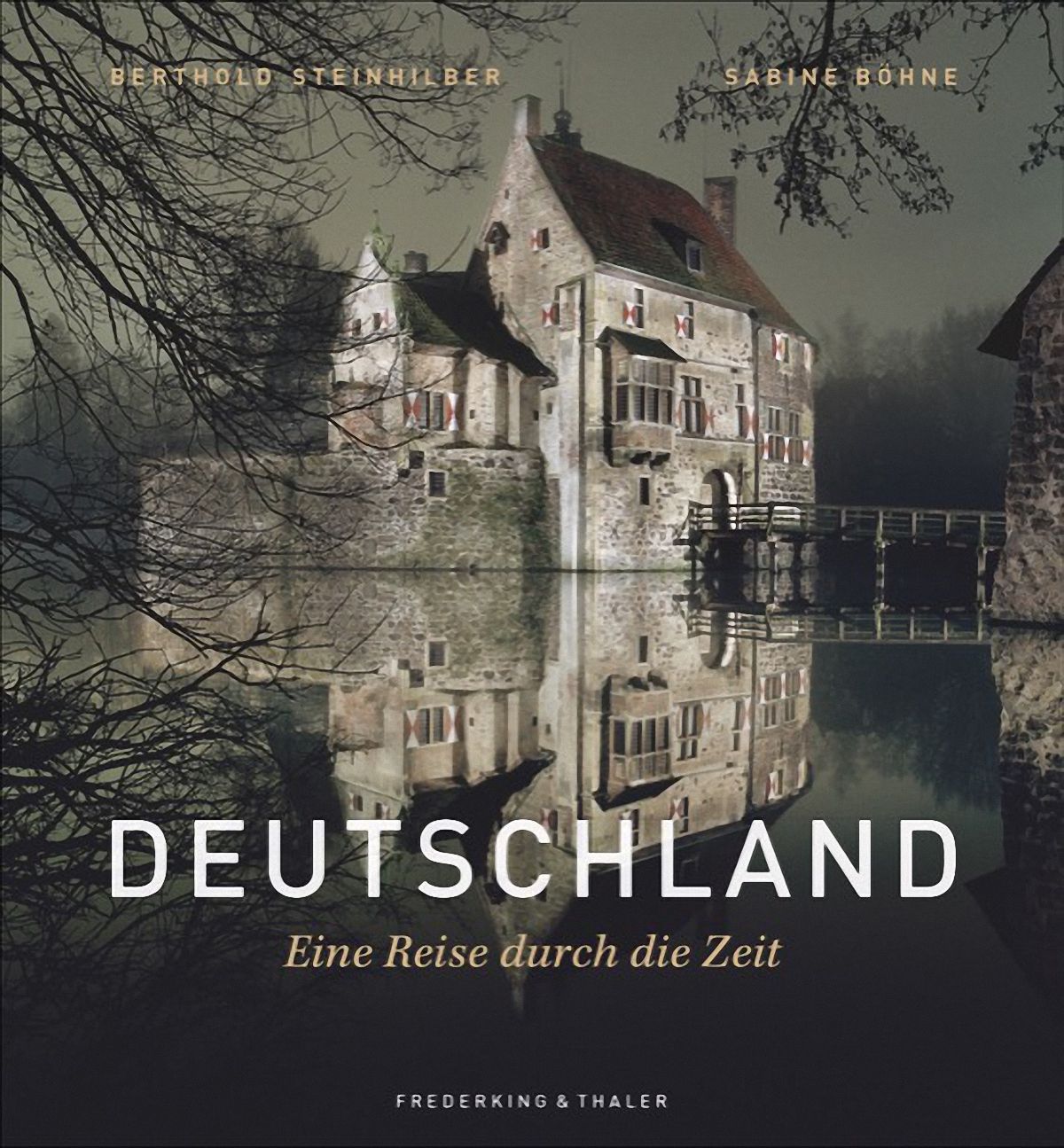 Deutschland. Eine Reise durch die Zeit von Berthold Steinhilber und Sabine Böhne