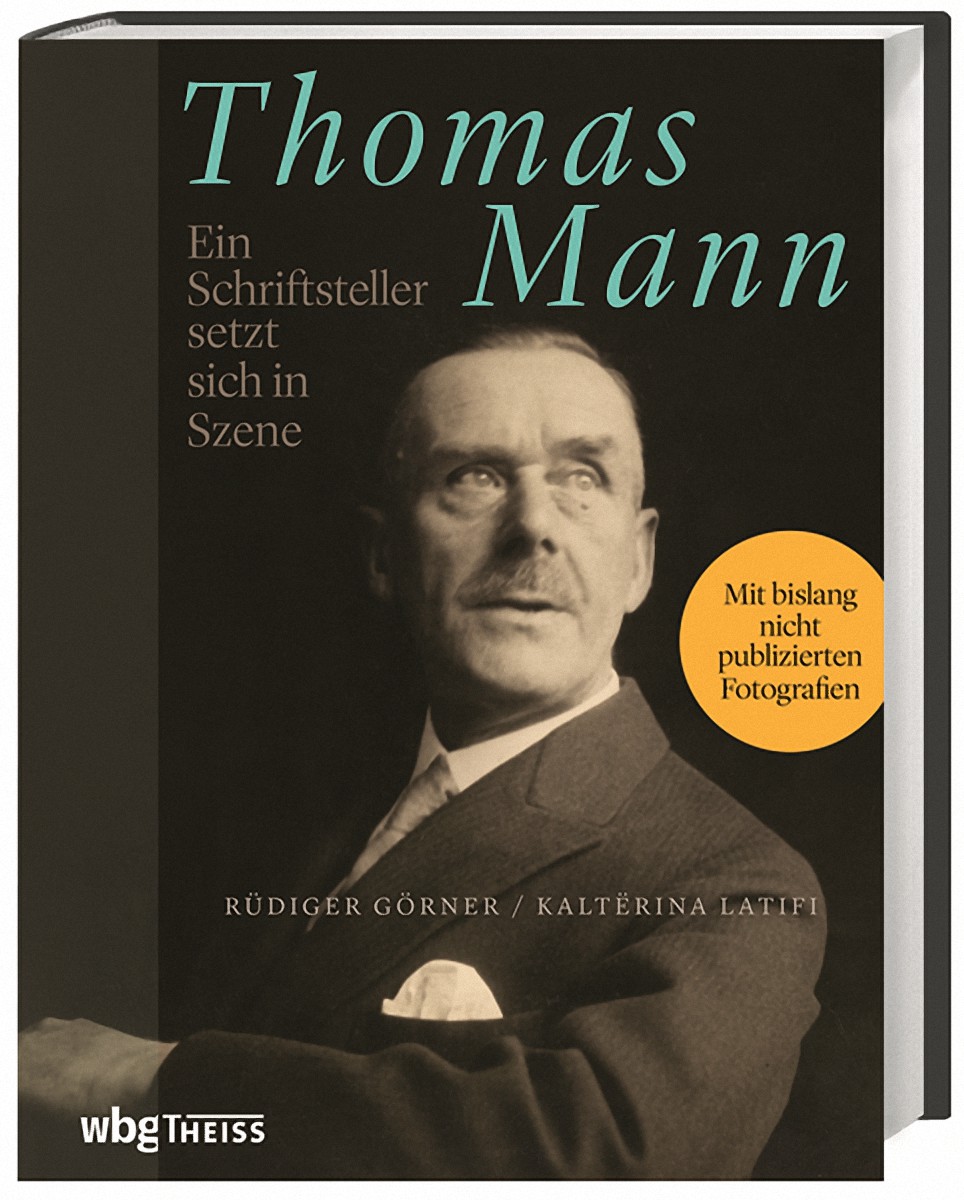 Thomas Mann, Ein Schriftsteller setzt sich in Szene