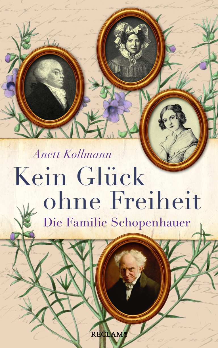 Kollmann, Anett: Kein Glück ohne Freiheit. Die Familie Schopenhauer